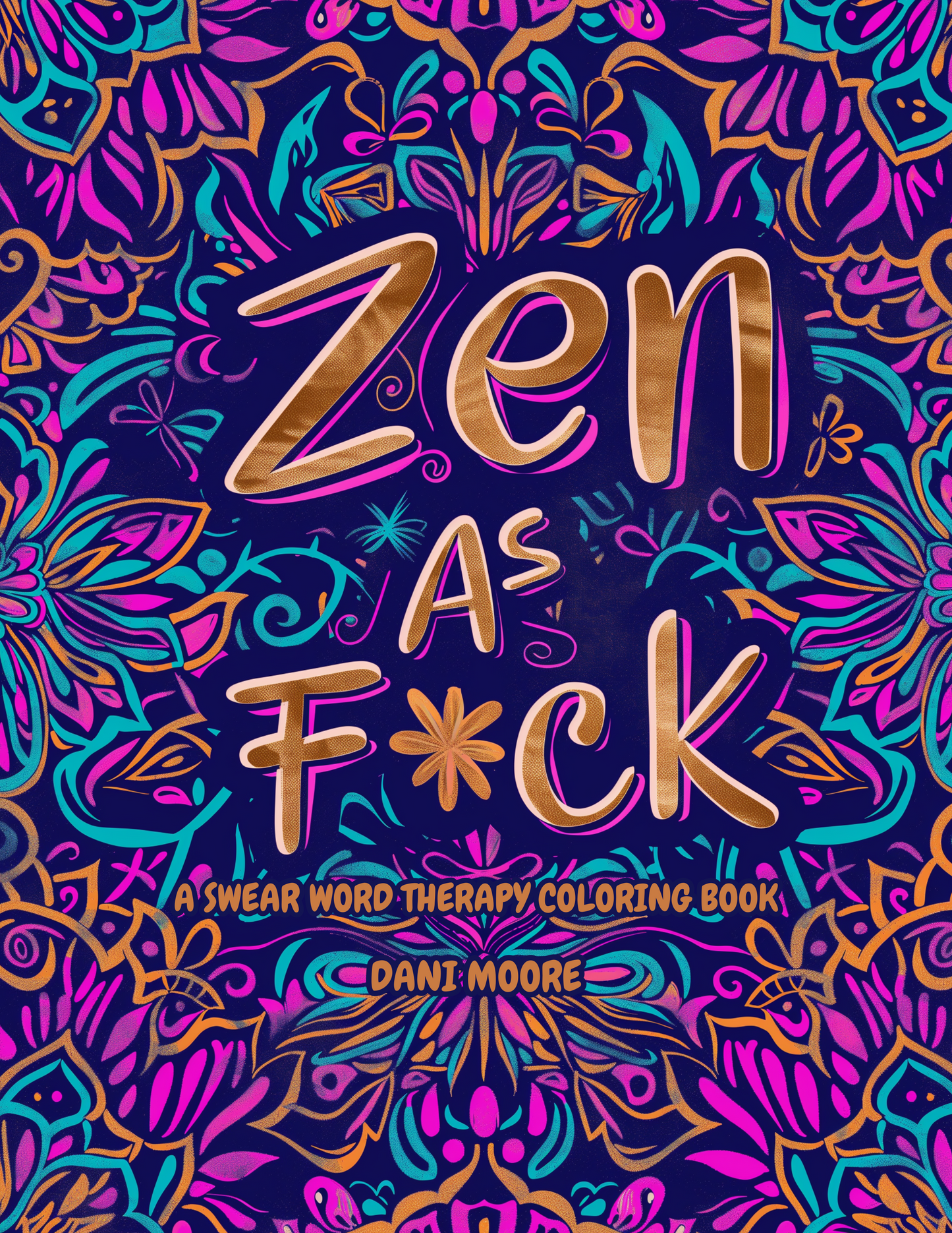 Zen As F*ck: A Swear Word Adult Coloring Book- Hard Copy