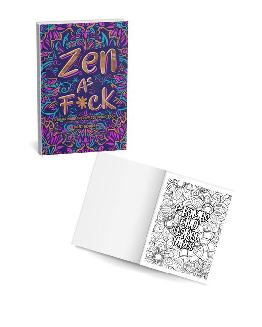 Zen As F*ck: A Swear Word Adult Coloring Book- Digital Verion