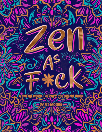 Zen As F*ck: A Swear Word Adult Coloring Book- Hard Copy